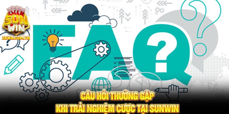 Câu hỏi thường gặp khi trải nghiệm cược tại Sunwin