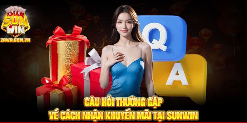 Câu hỏi thường gặp về cách nhận khuyến mãi tại Sunwin