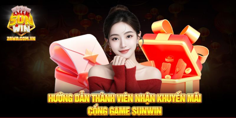 Hướng dẫn thành viên nhận khuyến mãi cổng game SUNWIN