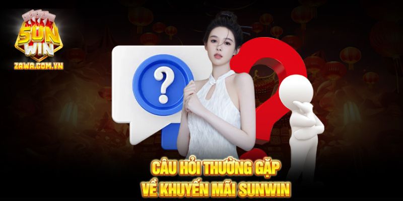 Giải đáp các thắc mắc thường gặp về khuyến mãi SUNWIN