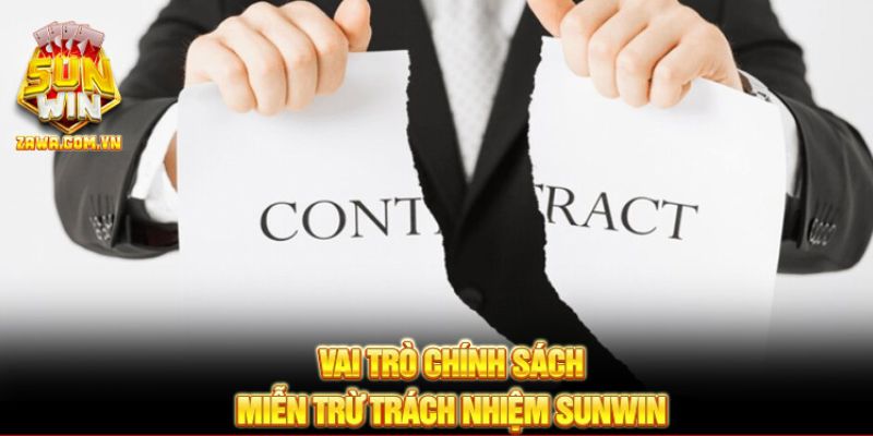 Vai trò chính sách miễn trừ trách nhiệm SUNWIN