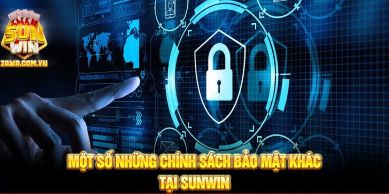 Một số những chính sách bảo mật khác tại Sunwin