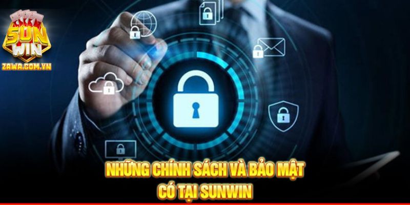 Những chính sách và bảo mật có tại Sunwin